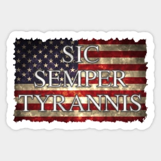 Sic Semper Tyrannis Over Flag of America Sticker